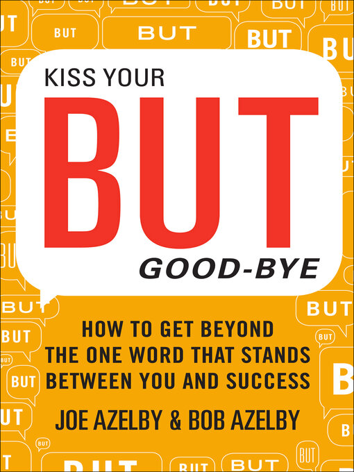 Title details for Kiss Your BUT Good-Bye by Joseph Azelby - Wait list